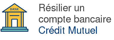 resilier compte bancaire credit mutuel