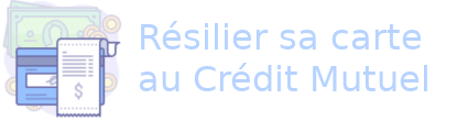 résilier carte crédit mutuel