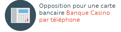opposition carte banque casino téléphone