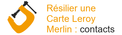 résilier carte Leroy-Merlin contacts