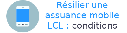 résilier assurance mobile lcl conditions